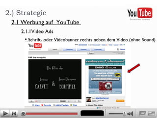 2.) Strategie Schrift- oder Videobanner rechts neben dem Video (ohne Sound) 2.1 Werbung auf  YouTube  2.1.1Video Ads 