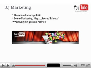 3.) Marketing Kommunikationspolitik:  Event-Marketing,  Bsp.: „Secret Talents“ Werbung mit großen Namen 