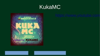 KukaMC
https://www.youtube.com
 