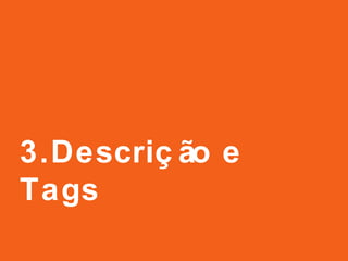 3.Descrição e Tags
 