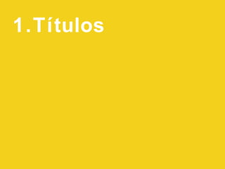 1.Títulos
 