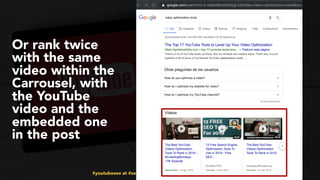#youtubeseo at #semrushconf2019 by @aleyda from @orainti
Or rank twice
with the same
video within the
Carrousel, with
the YouTube
video and the
embedded one
in the post
 