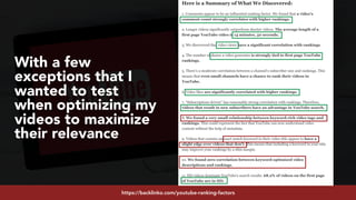 #youtubeseo at #semrushconf2019 by @aleyda from @oraintihttps://backlinko.com/youtube-ranking-factors
With a few
exceptions that I
wanted to test
when optimizing my
videos to maximize
their relevance
 