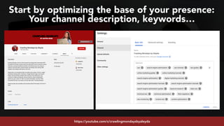 #youtubeseo at #semrushconf2019 by @aleyda from @oraintihttps://youtube.com/c/crawlingmondaysbyaleyda
Start by optimizing the base of your presence:
Your channel description, keywords…
 