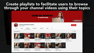 #youtubeseo at #semrushconf2019 by @aleyda from @orainti
Create playlists to facilitate users to browse
through your channel videos using their topics
 