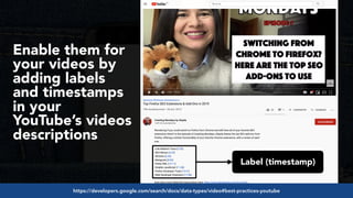 #youtubeseo at #semrushwebinar by @aleyda from @orainti
Label (timestamp)
Enable them for
your videos by
adding labels
and...
