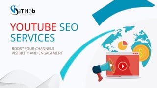 YOUTUBE SEO
SERVICES
BOOST YOUR CHANNEL'S
VISIBILITY AND ENGAGEMENT
 