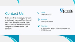+1(437)870-1313
www.jsithub.com
Phone
Website
Address
Contact Us
Get in touch to discuss your project
and discover how our IT services can
turn your vision into reality. We’re
here to help with expert solutions
and personalized support. Let’s
connect! 30 Eglinton Ave W Suite #400, Mississauga, ON
L5R 3E7, Canada
 