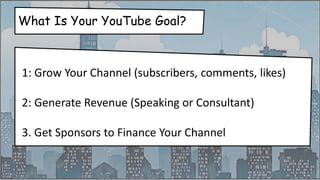 How to make your money
AdSense
Patreon
Sponsorships
Product Sales
Courses
Consulting
Brought to you
by…Your favorite
brands and
companies pay for
space in your videos.
This is HUGE for
you!!
 