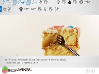 14,4%DI VISITE
DA UFFICIO

Il 14,4 degli Americani us YouTube durante l’orario di ufficio.
I dati sono del 10 Febbraio 2013.

 