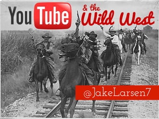 & the
Wild West



@JakeLarsen7
 