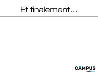 Et finalement…
 