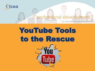 YouTube Tools
to the Rescue
 