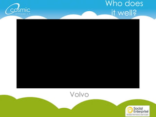 Who does
it well?
Volvo
 