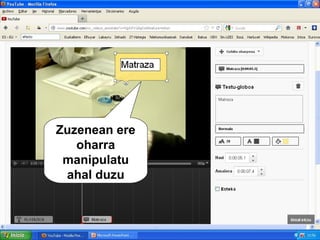 Zuzenean ere
   oharra
 manipulatu
 ahal duzu
 