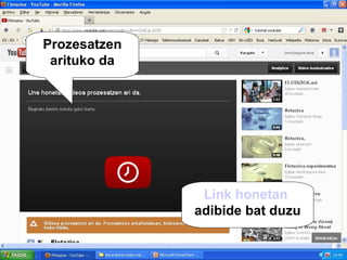 Prozesatzen
 arituko da




               Link honetan
              adibide bat duzu
 