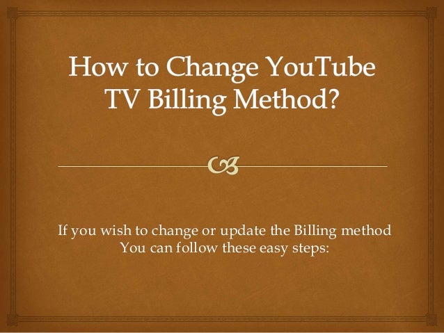 YouTube TV Change Billing Method | PPTX