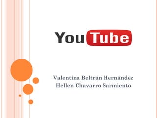 Valentina Beltrán Hernández
Hellen Chavarro Sarmiento
 