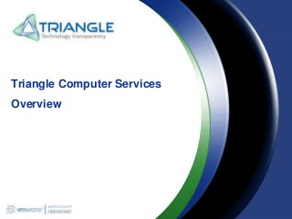Triangle Computer Services
Overview
 