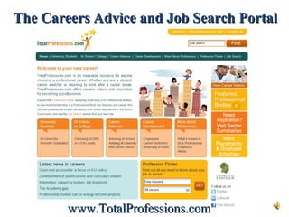 The Careers Advice and Job Search Portal www.TotalProfessions.com 