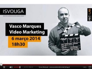 Vasco Marques - www.youtubevideomarketing.pt

 