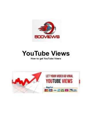 YouTube Views
How to get YouTube Views
 