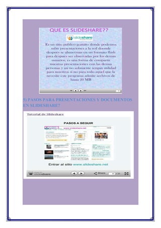 5) PASOS PARA PRESENTACIONES Y DOCUMENTOS
EN SLIDESHARE?
 