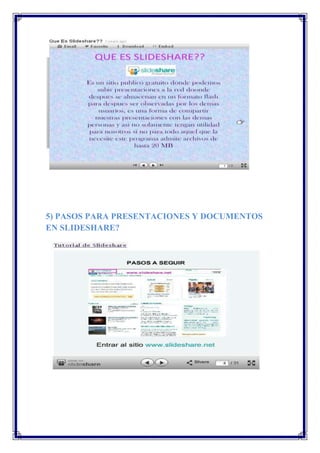 5) PASOS PARA PRESENTACIONES Y DOCUMENTOS
EN SLIDESHARE?
 