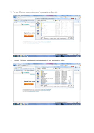 7.   7to paso: Selecciono en nuestros documentos la presentación que deseo subir.




8.   8vo paso: Únicamente le damos abrir y automáticamente nos sube la presentación al foro
 