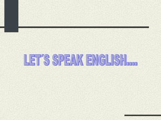 LET´S SPEAK ENGLISH.... 