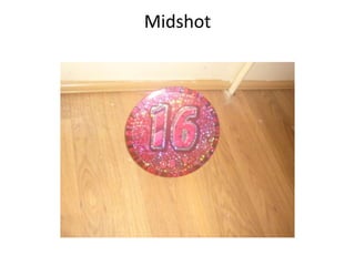 Midshot
 