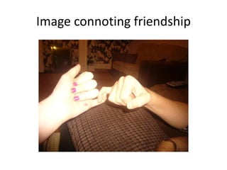 Image connoting friendship
 
