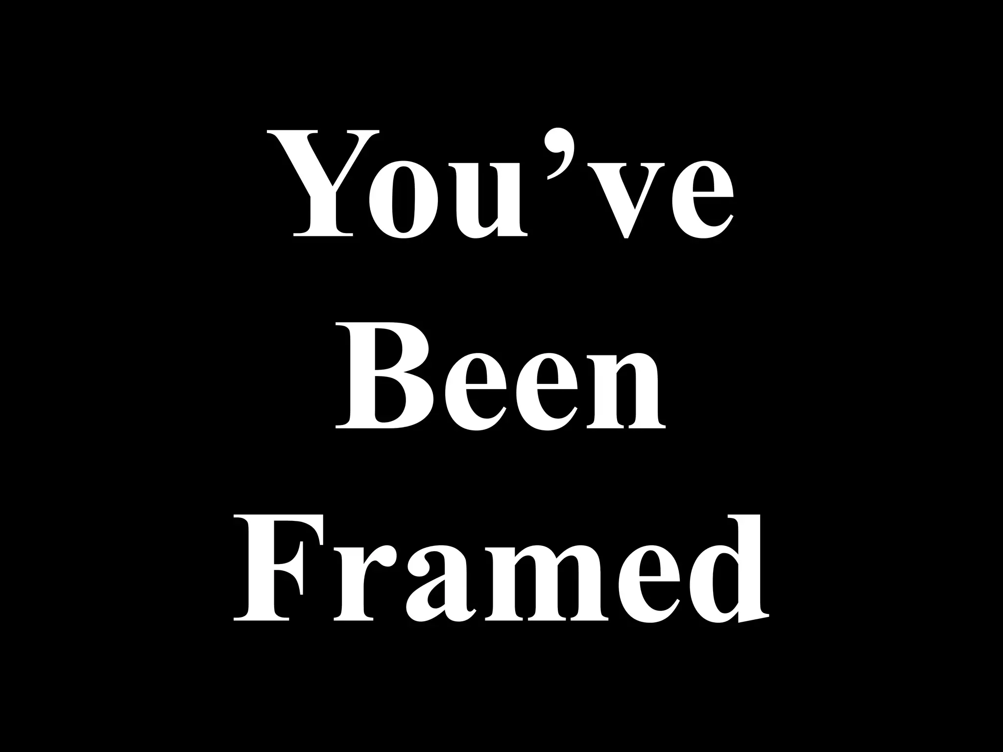 You've been framed | PPTX