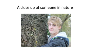 A close up of someone in nature
 