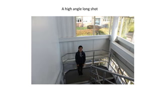 A high angle long shot
 