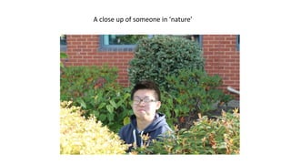 A close up of someone in ‘nature’
 