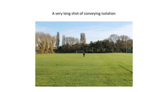 A very long shot of conveying isolation
 