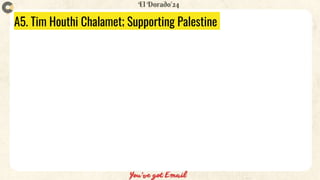 A5. Tim Houthi Chalamet; Supporting Palestine
 