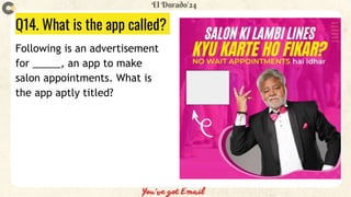 Q14. What is the app called?
Following is an advertisement
for _____, an app to make
salon appointments. What is
the app aptly titled?
 