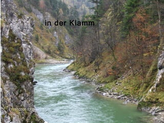 in der Klamm




               20
 