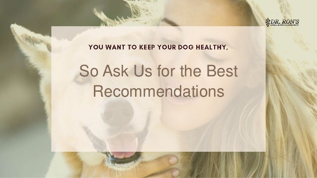 So Ask Us for the Best
Recommendations
 