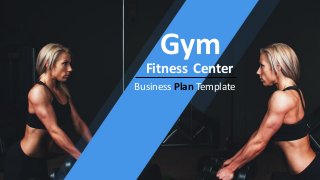 Gym
Fitness Center
Business Plan Template
 