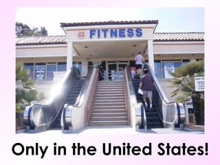 Only in the United States!