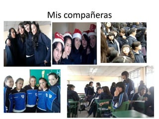 Mis compañeras
 