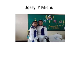 Jossy Y Michu
 