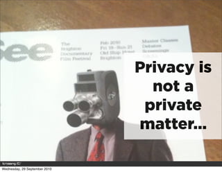 Privacy is
                                 not a
                                private
                               m...