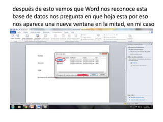 después de esto vemos que Word nos reconoce esta
base de datos nos pregunta en que hoja esta por eso
nos aparece una nueva ventana en la mitad, en mi caso
yo la ice en Excel le pongo que esta en la primera hoja
en el libro 1 y le doy ACEPTAR.
 