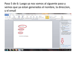 Paso 5 de 6: Luego ya nos vamos al siguente paso y
vemos que ya estan generados el nombre, la direccion,
y el email
 