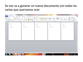 Se nos va a generar un nuevo documento con todas las
cartas que queriamos acer
 