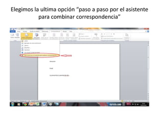Elegimos la ultima opción “paso a paso por el asistente
para combinar correspondencia”
 
